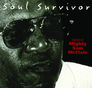 Mighty Sam McClain - Soul Survivor