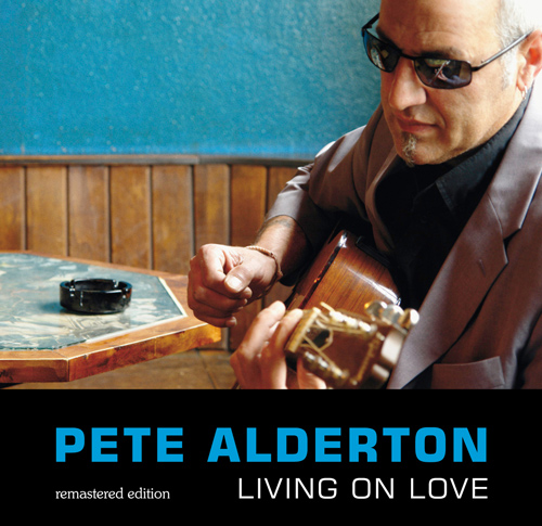 PETE ALDERTON - living on love